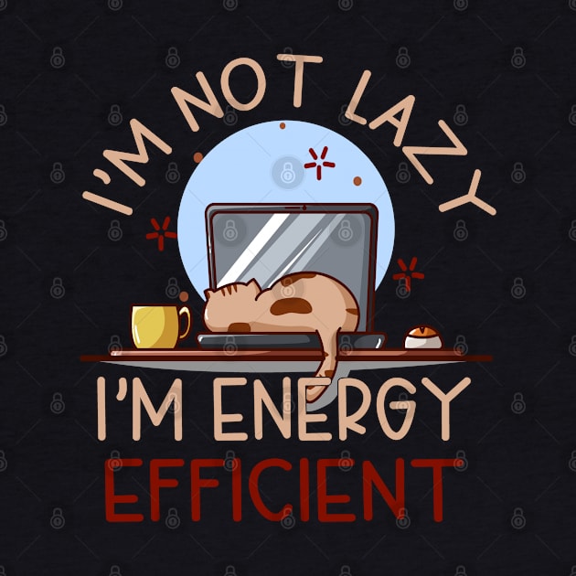 I'm Not Lazy, I'm Energy Efficient. Cute Lazy Cat Sleeping by Jas-Kei Designs